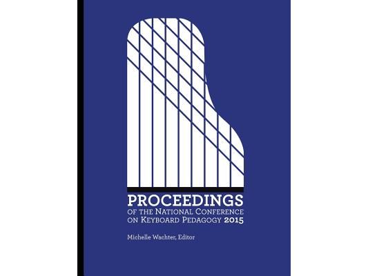 Proceedings of the National Conference on Keyboard Pedagogy 2015