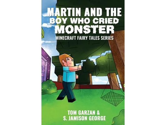 Martin and the Boy Who Cried Monster: Minecraft Fairy Tales Series