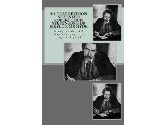 9-1 GCSE REVISION NOTES for ROBERT LOUIS STEVENSON?S DR JEKYLL & MR HYDE: Study guide (All chapters, page-by-page analysis)