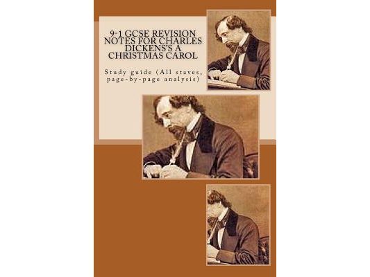 9-1 GCSE REVISION NOTES for CHARLES DICKENS'S A CHRISTMAS CAROL: Study guide (All staves, page-by-page analysis)