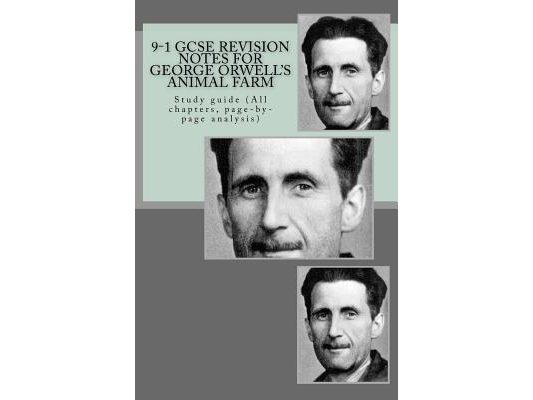 9-1 GCSE REVISION NOTES for GEORGE ORWELL'S ANIMAL FARM: Study guide (All chapters, page-by-page analysis)