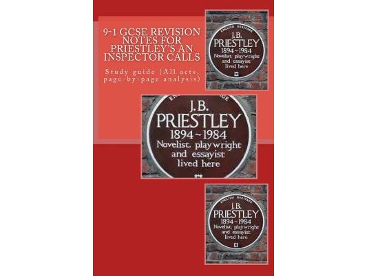 9-1 GCSE REVISION NOTES for PRIESTLEY'S AN INSPECTOR CALLS: Study guide (All acts, page-by-page analysis)