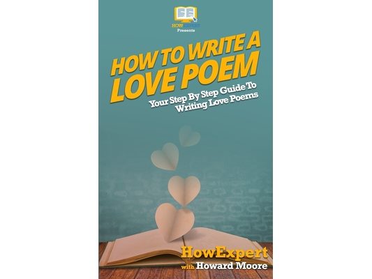 How To Write a Love Poem: Your Step-By-Step Guide To Writing Love Poems