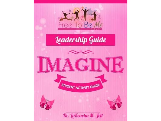 Free To Be Me Leadership Guide for Girls: Imagine