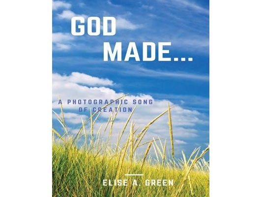 God Made...: A Photographic Song Of Creation