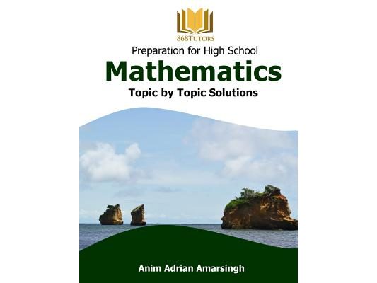 Preparation for High School Mathematics: Topic by Topic Solutions