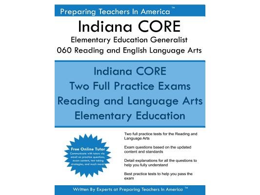 Indiana CORE Elementary Education Generalist 060 Reading and English Language Ar: Indiana CORE 060 Exam