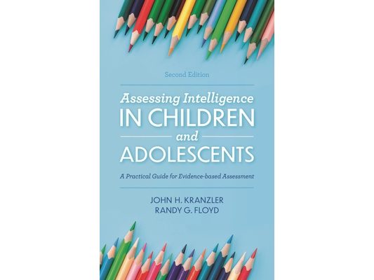 Assessing Intelligence in Children and Adolescents: A Practical Guide for Evidence-based Assessment