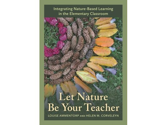 Let Nature Be Your Teacher: Integrating Nature-Based Learning in the Elementary Classroom