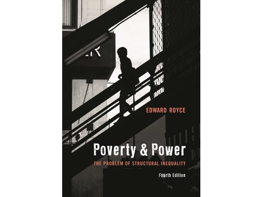Poverty and Power: The Problem of Structural Inequality