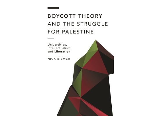 Boycott Theory and the Struggle for Palestine: Universities, Intellectualism and Liberation