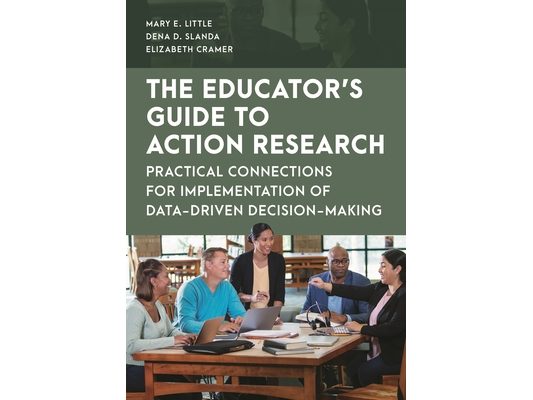 Educator's Guide to Action Research: Practical Connections for Implementation of Data-Driven Decision-Making