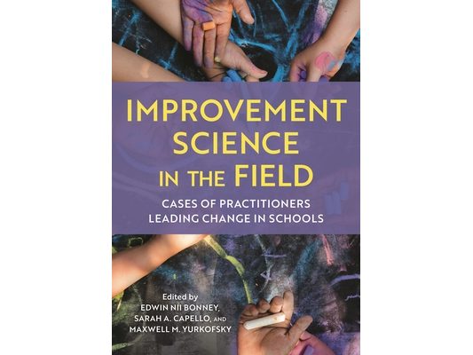 Improvement Science in the Field: Cases of Practitioners Leading Change in Schools