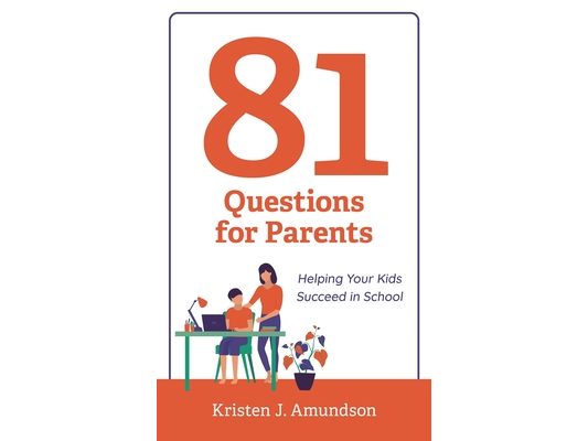 81 Questions for Parents: Helping Your Kids Succeed in School