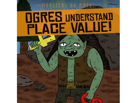 Ogres Understand Place Value!