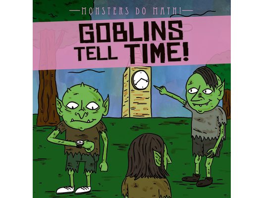 Goblins Tell Time!