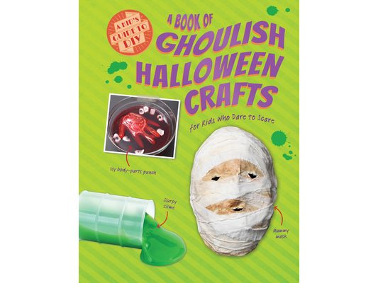 A Book of Ghoulish Halloween Crafts for Kids Who Dare to Scare