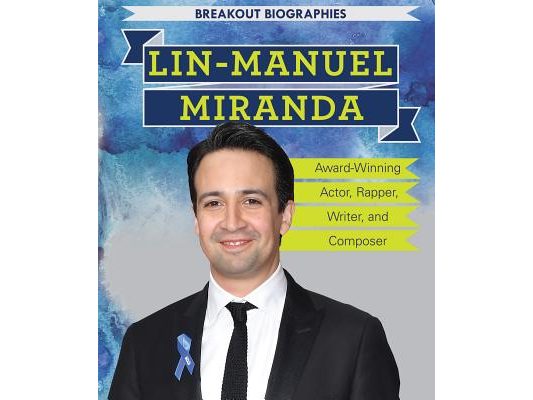 Lin-Manuel Miranda: Award-Winning Actor, Rapper, Writer, and Composer