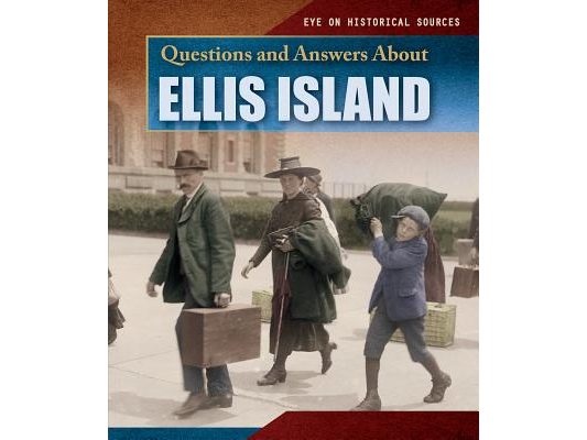 Questions and Answers about Ellis Island