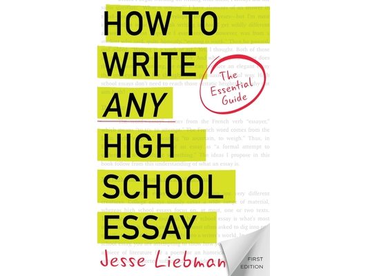 How To Write Any High School Essay: The Essential Guide
