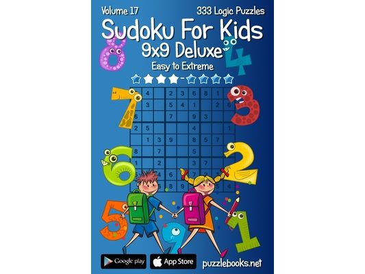 Classic Sudoku For Kids 9x9 Deluxe - Easy to Extreme - Volume 17 - 333 Logic Puz