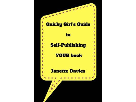 Quirky Girl's Guide to Self-Publishing Your Book: Are You Still A Self-Publishing Virgin?