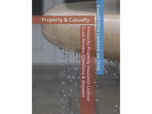 Kentucky Property Insurance License Exam Review Questions & Answers