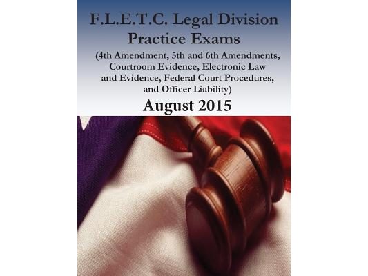 F.L.E.T.C. Legal Division Practice Exams: 2015