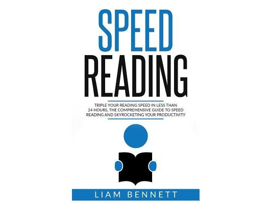 Speed Reading: Triple Your Reading Speed in Less than 24 Hours: the comprehensive Guide to Speed Reading and Skyrocketing Your Productivity