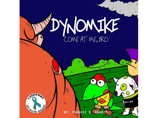 Dynomike: Come At Me, Bro (Anti-Bullying Books for Children, Self-Esteem Books, Age 3 - 8)