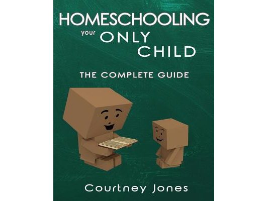 Homeschooling Your Only Child The Complete Guide