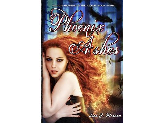 Phoenix Ashes: Maggie Henning & The Realm: Book Four