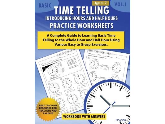 Basic Time Telling - Introducing Hours and Half Hours - Practice Worksheets Workbook With Answers: Daily Practice Guide for Elementary Students
