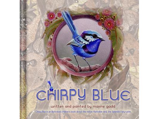 Chirpy Blue: Illustrated children'd book about the native Australian bird The Splendid Fairy-wren