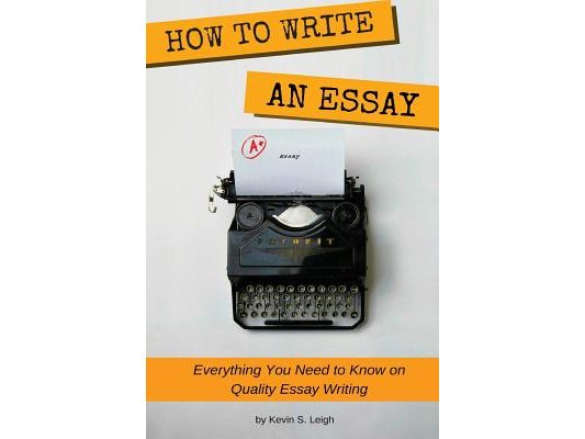 How To Write an Essay: Everything you need to know on quality essay writing