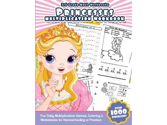 3rd Grade Math Workbooks Princesses Multiplication Workbook: Fun Daily Multiplication Games, Coloring & Worksheets for Homeschooling or Practice