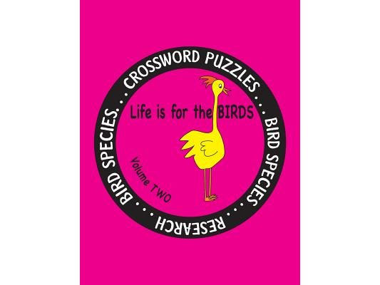 Life is for the Birds Volume Two: Research and Complete Crossword puzzles on the African Jacana, Canada Goose, Grasshopper Sparrow, Indian Peafowl, Ki