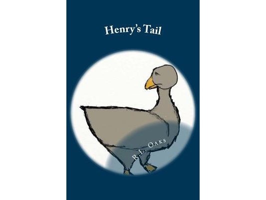Henry's Tail: The Further Adventures of Henry, the Square Goose in a Round Egg