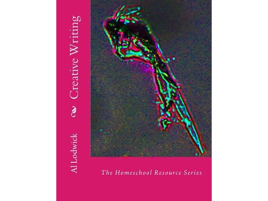 Creative Writing: The Homeschool Resource Series