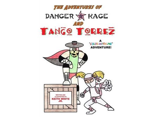 The Adventures of Tango Torrez and Danger Kage: A Color-With-Me Adventure