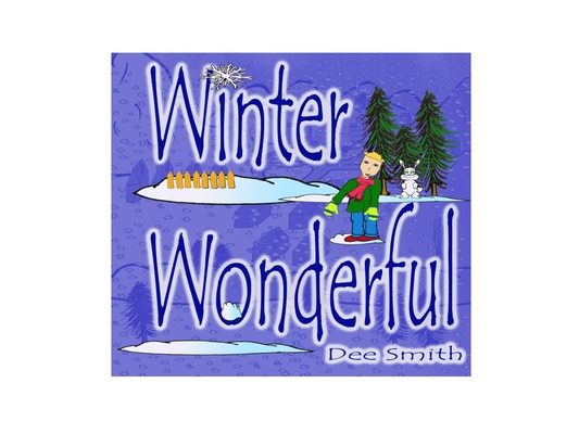 Winter Wonderful: A Winter Rhyming Picture Book for Kids about Winter sights, Winter Wonder and Winter delight on a snow filled day.