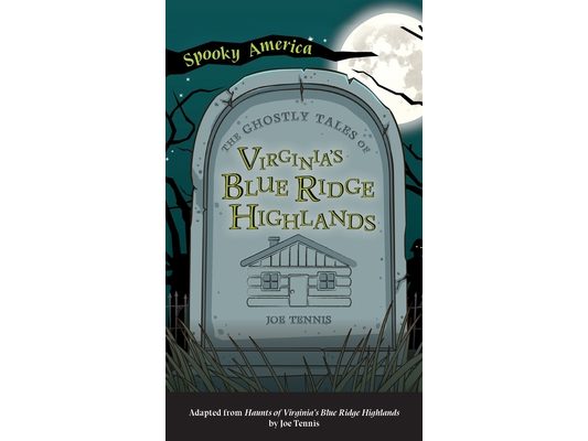 Ghostly Tales of Virginia's Blue Ridge Highlands