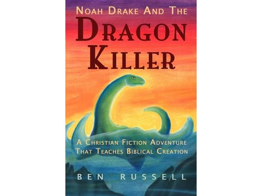 Noah Drake And The Dragon Killer: A Christian Fiction Adventure