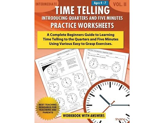 Time Telling - Introducing Quarters and Five Minutes - Practice Worksheets Workbook With Answers: Daily Practice Guide for Elementary Students