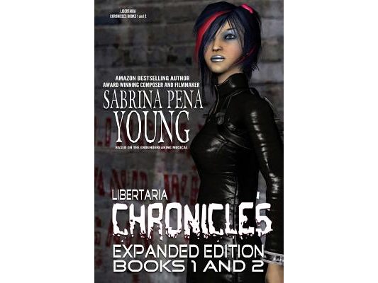 Libertaria Chronicles Books 1 and 2: Expanded Edition