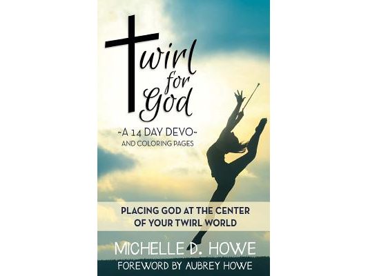 Twirl for God 14 Day DEVO: Placing God at the center of your twirl world