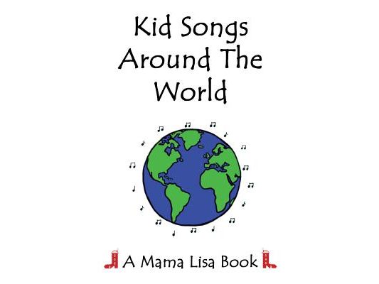 Kid Songs Around The World: A Mama Lisa Book