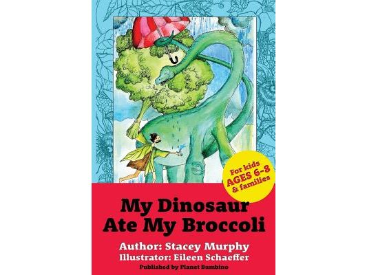 My Dinosaur Ate My Broccoli: (Perfect Bedtime Story for Young Readers Age 6-8): Warning: May Cause the Vegetable Munchies
