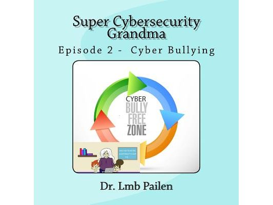 Super Cybersecurity Grandma - Episode 2 Cyberbullying: Episode 2 - Cyberbullying
