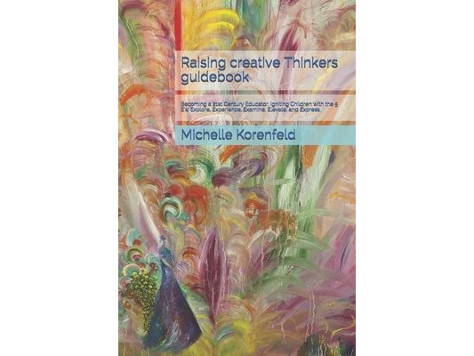 Raising Creative Thinkers Guidebook: How to be a good teacher book.